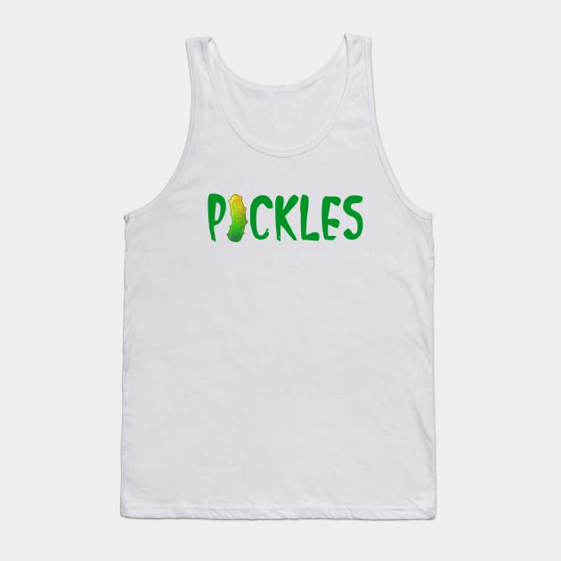 PICKLES - Funny Dill Pickle Quotes Tank Top by SartorisArt1